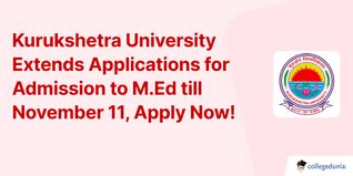 Kurukshetra University Extends Applications for Admission to M.Ed till November 11, Apply Now!
